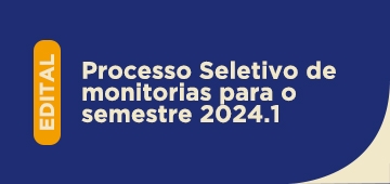 EDITAL: Processo seletivo de monitorias para 2024.1